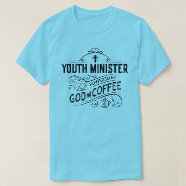 Youth Minister, powered by God and Coffee T-Shirt (Design Front)