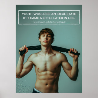 Youth Would Be An Ideal State Quote Poster