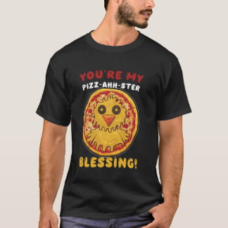 YOUu2019RE MY PIZZ-AHH-STER BLESSING! - Easter piz T-Shirt