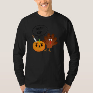 Youu2019re Next  Pumpkin Warning Thanksgiving Turk T-Shirt