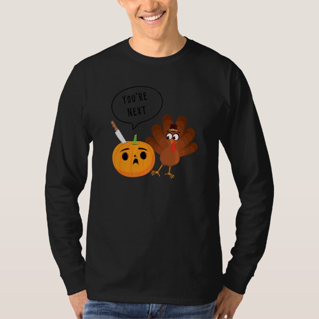 Youu2019re Next  Pumpkin Warning Thanksgiving Turk T-Shirt (Front)