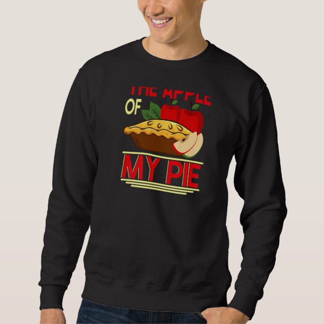 Youu2019re The Apple Of My Pie Backprint Pie & Don Sweatshirt (Front)