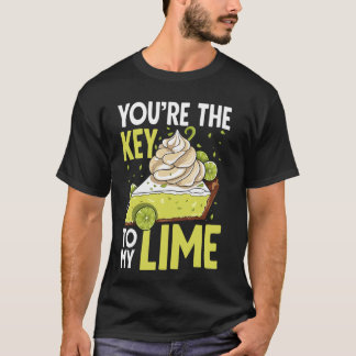 Youu2019re the Key to My Lime Key Lime Pie T-Shirt