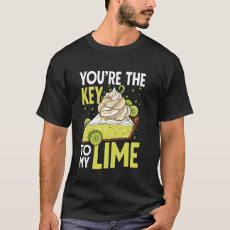 Youu2019re the Key to My Lime Key Lime Pie T-Shirt
