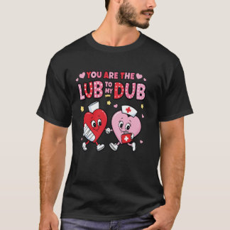Youu2019re The Lube To My Dub Funny CVICU Cardiac T-Shirt