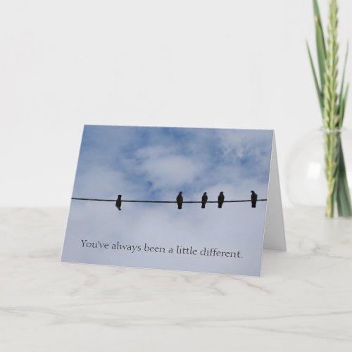 Youve always been different Greeting Card