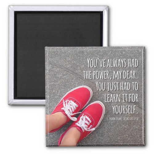 Youve Always Had the Power Quote Magnet
