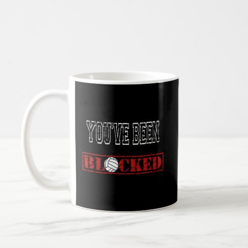 YouVe Been Blocked Volleyball Training Coffee Mug