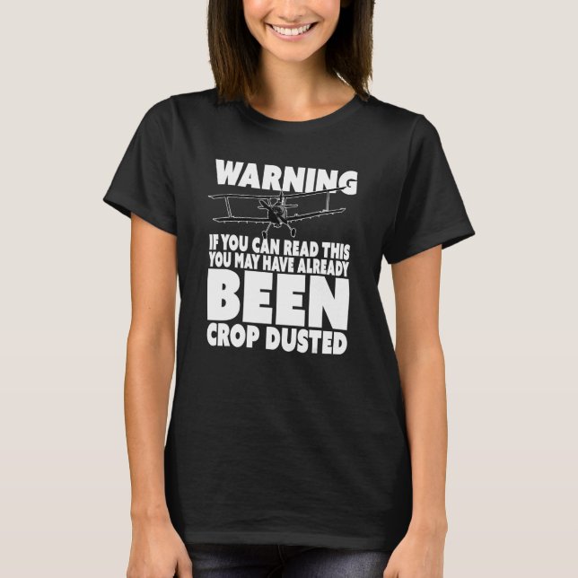 You've Been Crop Dusted - Funny Crop Duster 1 T-Shirt (Front)