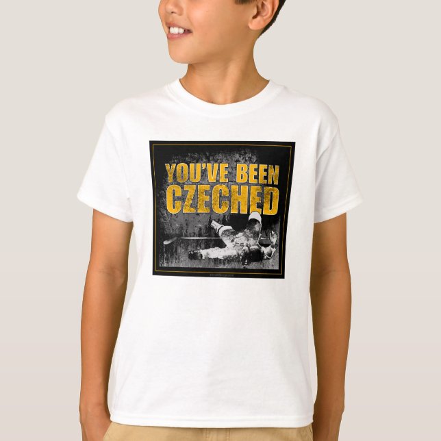 You've Been Czeched T-Shirt (Front)