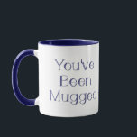 you've been mugged funny insult mug<br><div class="desc">Is it an insult to the gifter or the giftee? That's up for debate.</div>