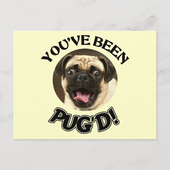 YOU'VE BEEN PUG'D! - FUNNY PUG DOG POSTCARD (Front)