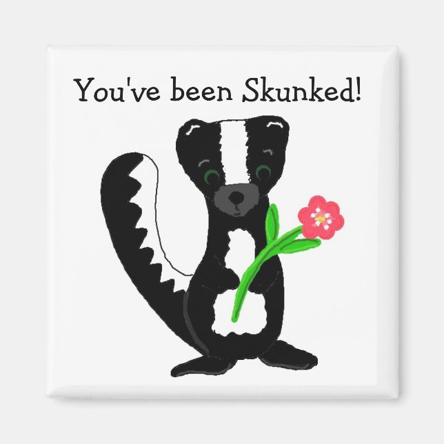 You've Been Skunked Magnet (Front)