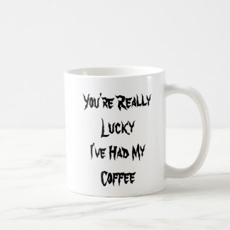 You've Been Spared - I've Had Coffee - Mug-A-Tude Mug