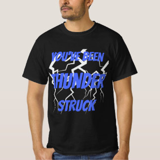 You've been Thunder Struck T-Shirt