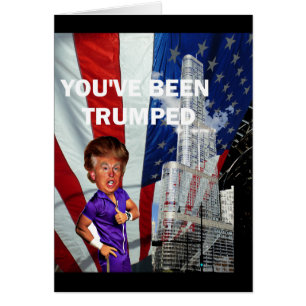 YOU'VE BEEN TRUMPED