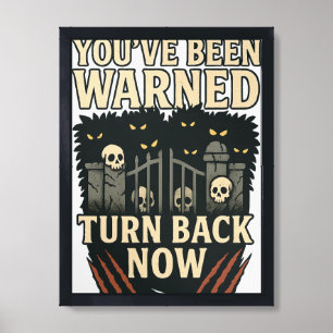 You've Been Warned - Turn Back Now Funny Warning Framed Art
