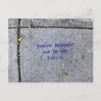 You've Brought Me To My Knees Postcard