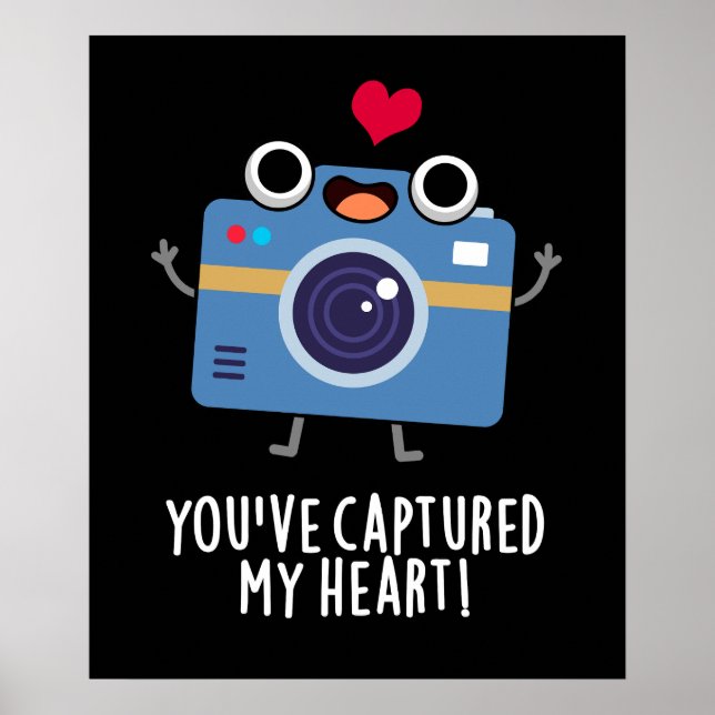 You've Captured My Heart Funny Camera Pun Dark BG Poster (Front)
