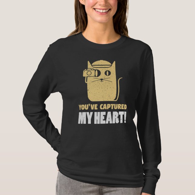 You've Captures My Heart Photography Photographer  T-Shirt (Front)
