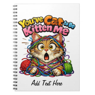 You've Cat to be KItten Me Personalized Notebook