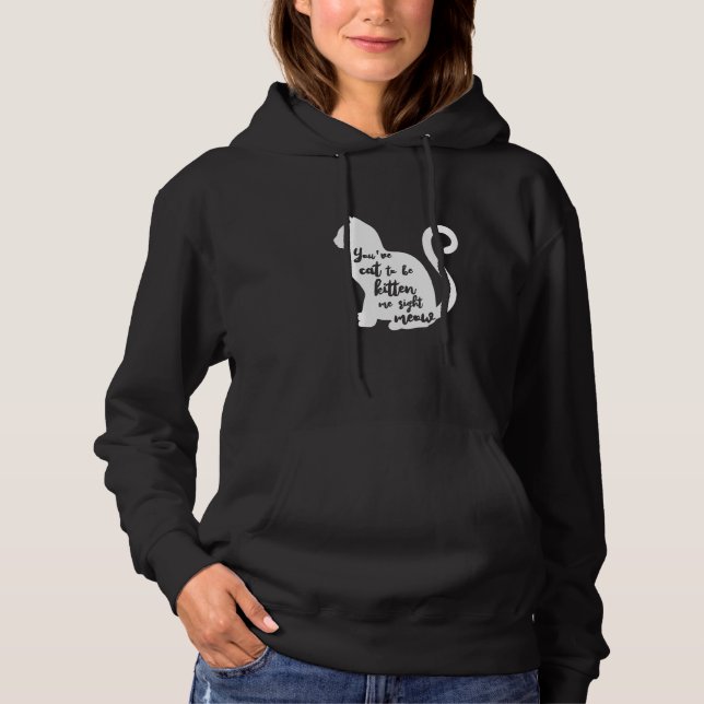 You've cat to be kitten me right meow T-Shirt Prem Hoodie (Front)