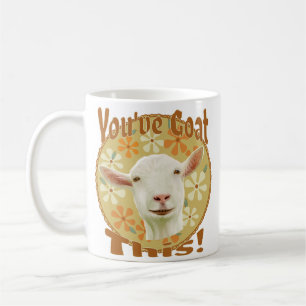 You've Goat This! Encouraging Goat Coffee Mug
