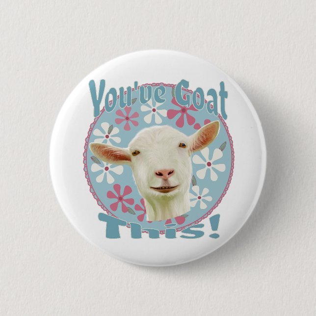 You've Goat This! Encouraging Goat Pink and Blue Button (Front)