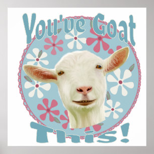 You've Goat This! Encouraging Goat Pink and Blue Poster
