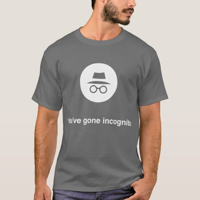 You've gone incognito Google Chrome T-Shirt (Front)