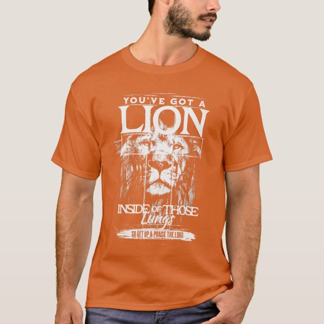 Youve Got a Lion Inside ofhose Lungs Praisehe Lord T-Shirt (Front)