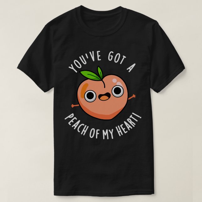 Youve Got A Peach Of My Heart Cute Fruit Pun 1 T-Shirt (Design Front)