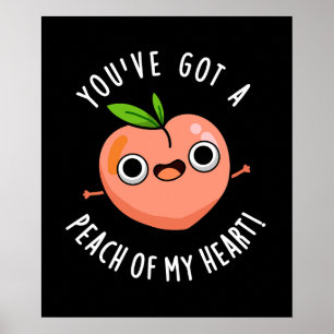 You've Got A Peach Of My Heart Fruit Pun Dark BG Poster