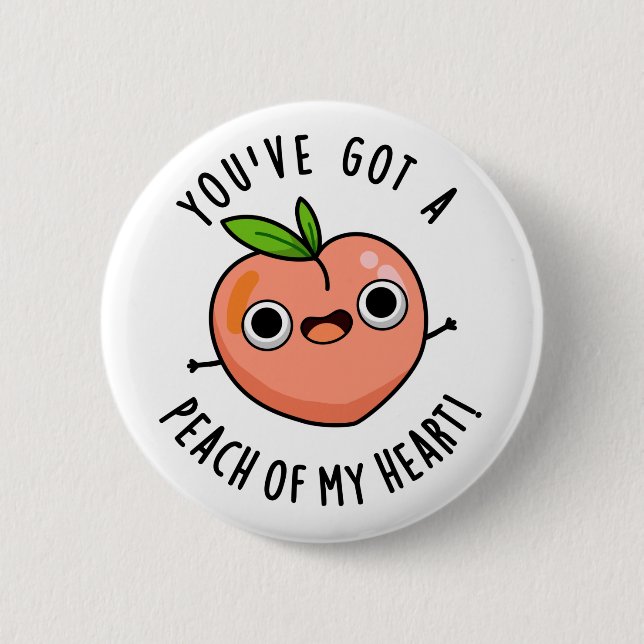 You've Got A Peach Of My Heart Funny Fruit Pun  Button (Front)
