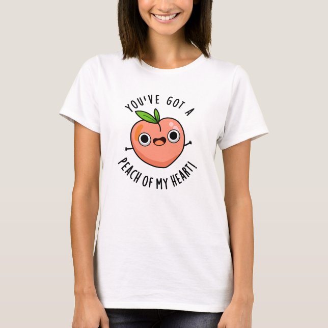 You've Got A Peach Of My Heart Funny Fruit Pun  T-Shirt (Front)