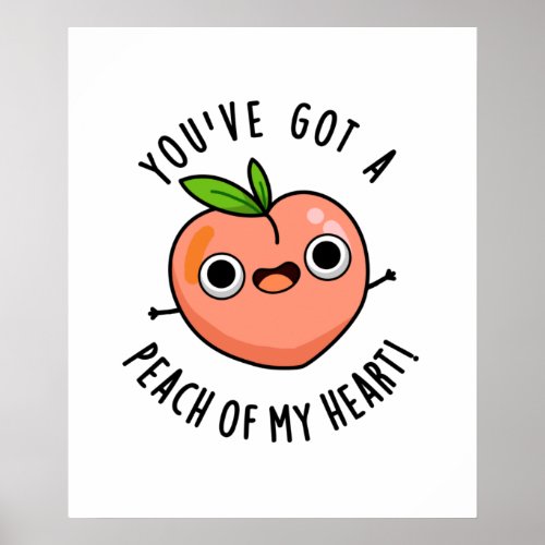 Youve Got A Peach Of My Heart Funny Fruit Puns Poster