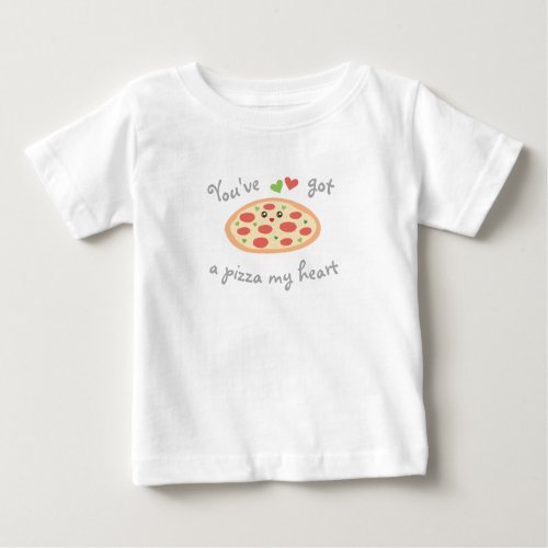 Youve Got a Pizza My Heart Cute Funny Love Pun Baby T_Shirt