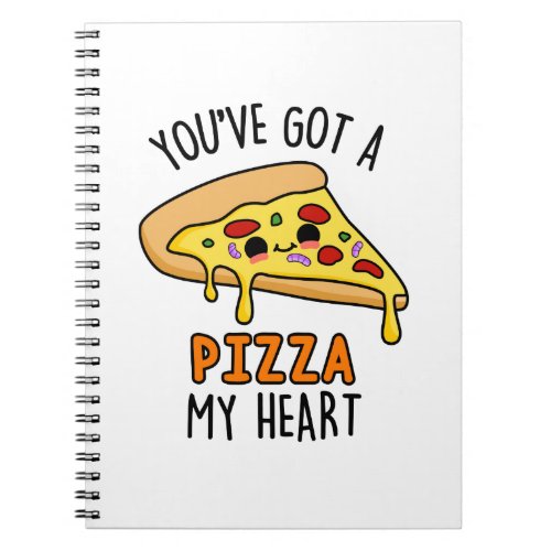 Youve Got A Pizza My Heart Funny Pizza Pun  Notebook