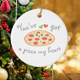 You've Got a Pizza My Heart Funny Punny Food Humor Ceramic Ornament