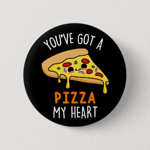 You've Got A Pizza My Heart Pun Dark BG Button