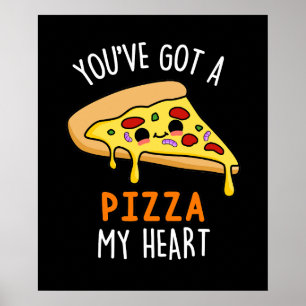 You've Got A Pizza My Heart Pun Dark BG Poster
