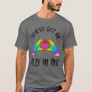 You've Got An Ally In Me LGBT Pride Funny T-Shirt