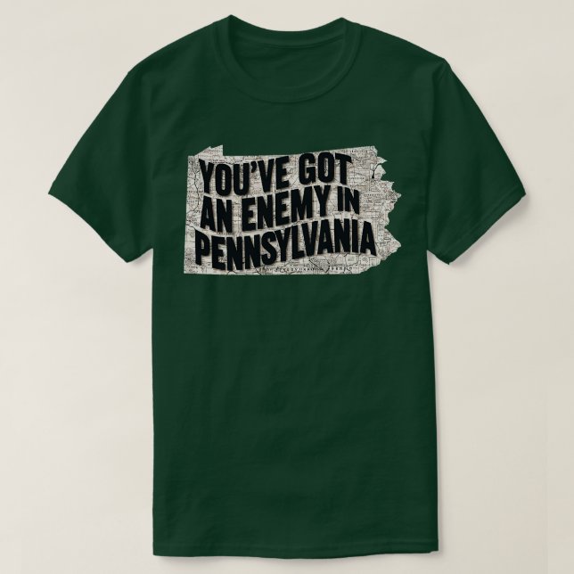youve got an enemy in pennsylvania 1 T-Shirt (Design Front)