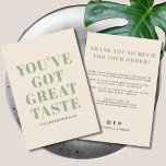 You've got great taste business thank you<br><div class="desc">Small business You've got great taste thank you  card. Customize text,  colors,  fonts to your desired ones.</div>