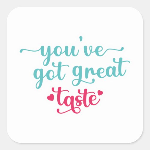Youve Got Great Taste Small Biz Owner Shipping Square Sticker