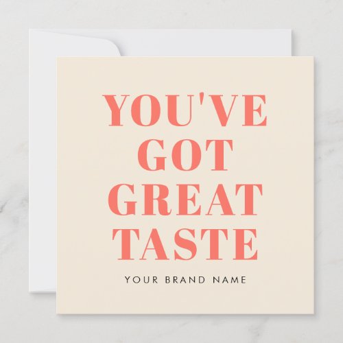 Youve got great taste thank you card