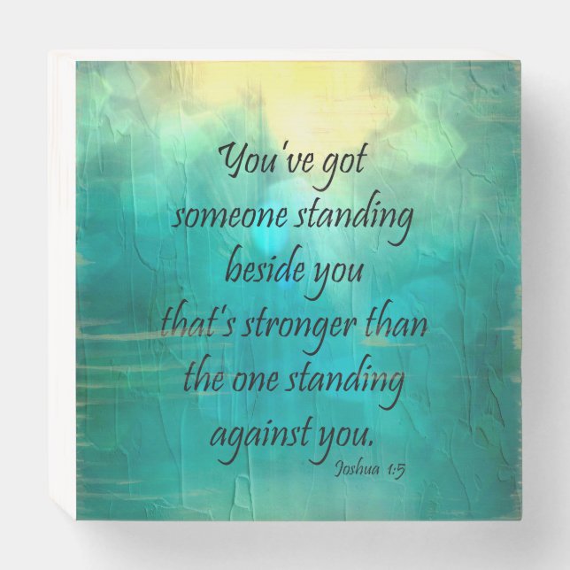 You've Got Someone Christian Joshua 1:5 Wooden Box Sign (Front Horizontal)