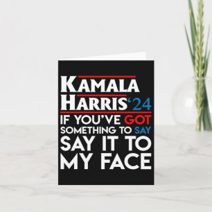 You've Got Something To Say Say It To My Face Harr Card