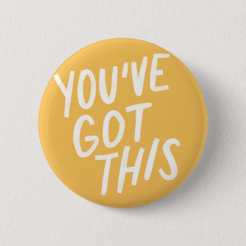 Youve Got This Button