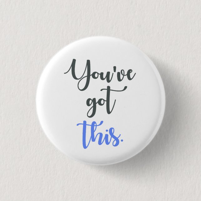 You've Got this Calligraphy Button (Front)